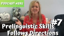 Register For This Course #392 Prelinguistic Skill #7 Understands Familiar Words and Follows Directions