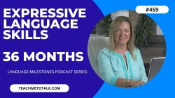 Register For This Course ASHA CEU COURSE #459 Expressive Language Milestones by 36 Months