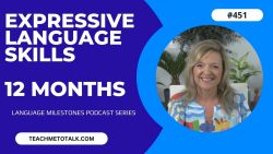 #451 Expressive Language Milestones by 12 Months