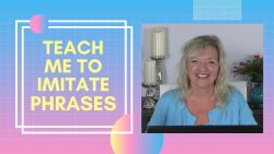 ASHA CEU Course #429 Teach Me To Imitate Phrases