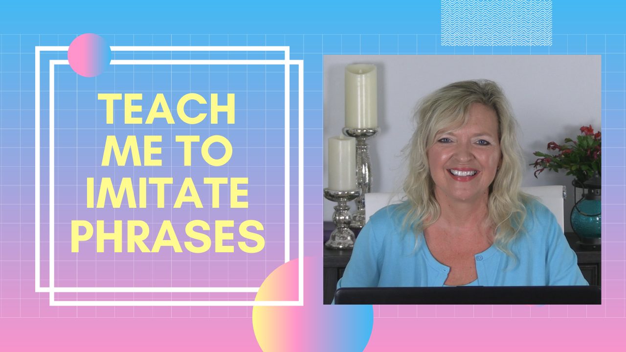 ASHA CEU Course #429 Teach Me To Imitate Phrases