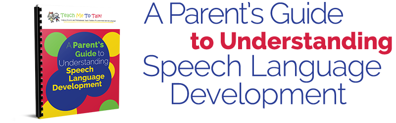PARENTS GUIDE TO SPEECH LANGUAGE DEVELOPMENT