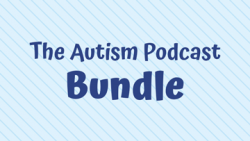 The Autism Podcast Bundle - SAVE $33!